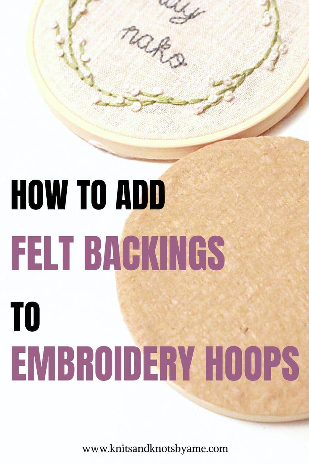 How to Add Felt Backings to Embroidery Hoops Knits and Knots by AME