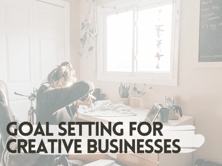 How to Set Goals to Grow your Creative Business [2022]