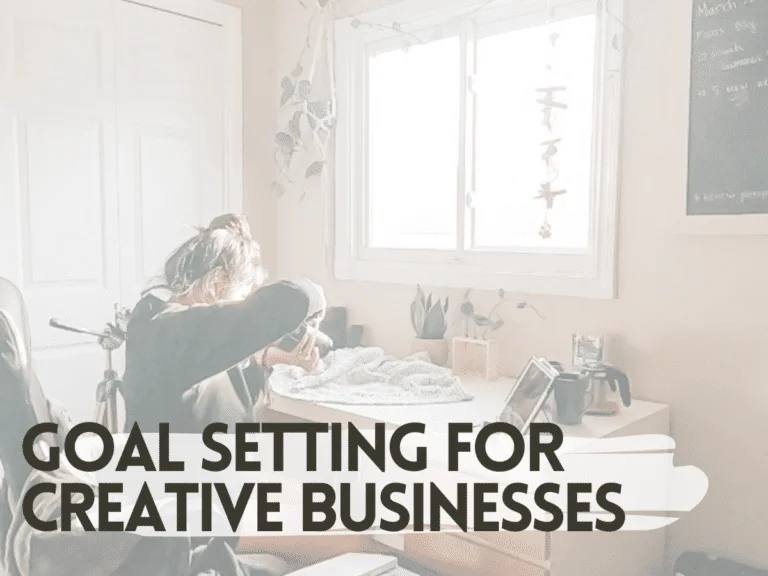 How to Set Goals to Grow your Creative Business (2023)