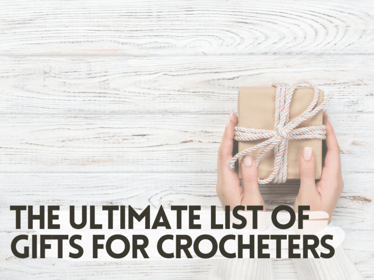 The Ultimate List of the Best Gifts for Crocheters in 2022