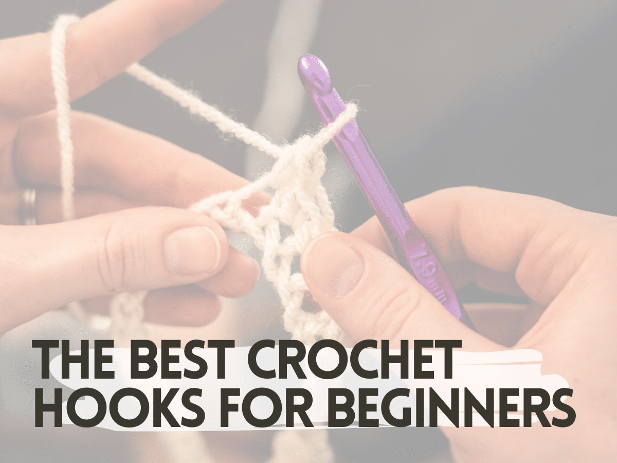 How to find the Best Crochet Hooks for Beginners (2023) - Knits and Knots  by AME